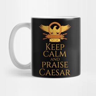 SPQR Rome Aquila Legionary Eagle Keep Calm And Praise Caesar Mug